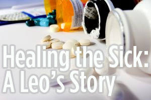 Healing the Sick: A Leo’s Story