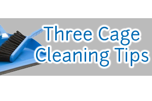 Three Cage Cleaning Tips